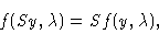 \begin{displaymath}f(Sy,\lambda ) = Sf (y,\lambda),\end{displaymath}