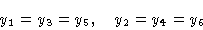 \begin{displaymath}y_1 = y_3 = y_5,\quad y_2 = y_4 = y_6 \end{displaymath}