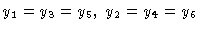 $y_1 = y_3 = y_5,\ y_2 = y_4 = y_6 $