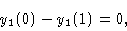 \begin{displaymath}& {\hskip 2.8 true cm} y_1 (0) - y_1 (1) = 0 , \cr \end{displaymath}