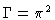 $\Gamma=\pi^2$