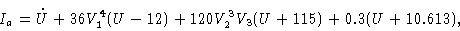 \begin{displaymath}I_a &=\dot U+36 V_1^4(U-12) +120 V_2^3V_3 (U+115)+0.3(U+10.613),\cr\end{displaymath}