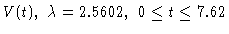 $V(t),\ \lambda=2.5602,\ 0\leq t\leq 7.62$