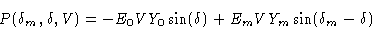 \begin{displaymath}P(\delta_m,\delta,V) =& -E_0VY_0\sin(\delta)+E_mVY_m\sin(\delta_m-\delta)\cr \end{displaymath}