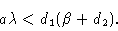 \begin{displaymath}a\lambda <d_1(\beta+d_2).\end{displaymath}