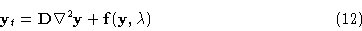 \begin{displaymath}{\bf y}_t={\bf D}\nabla^2 {\bf y}+{\bf f}({\bf y},\lambda)\eqno{(12)}\end{displaymath}