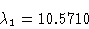 \begin{displaymath}\lambda_1&=10.5710\cr \end{displaymath}