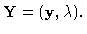 ${\bf Y}=({\bf y},\lambda ).$