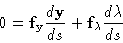 \begin{displaymath}0={\bf f}_{\bf y}{d {\bf y}\over d s}+{\bf f}_\lambda {d \lambda \over ds} \end{displaymath}