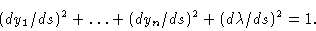 \begin{displaymath}(dy_1 /ds)^2 + \ldots + (dy_n /ds)^2 + (d\lambda /ds)^2 = 1.\end{displaymath}