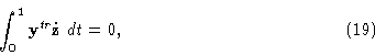 \begin{displaymath}\int^1_0 {\bf y}\hbox{{$^t$}\hbox to 3.0pt{\hss $^r$}}\dot {\bf z}\ dt =0,\eqno(19)\end{displaymath}