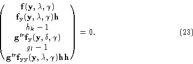 \begin{displaymath}\pmatrix{{\bf f}({\bf y},\lambda,\gamma)\cr
{\bf f}_{\bf y}(...
... y}}({\bf y},\lambda ,\gamma ){\bf h}{\bf h}} = \00 .\eqno(23) \end{displaymath}