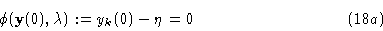 \begin{displaymath}\phi({\bf y}(0),\lambda ): = y_k (0) - \eta = 0 \eqno(18a)\end{displaymath}